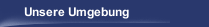 Unsere Umgebung